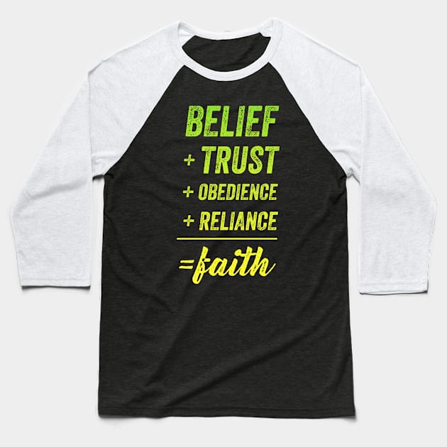 Belief + Trust + Obedience + Reliance = Faith • Yellow-Green Baseball T-Shirt by FalconArt